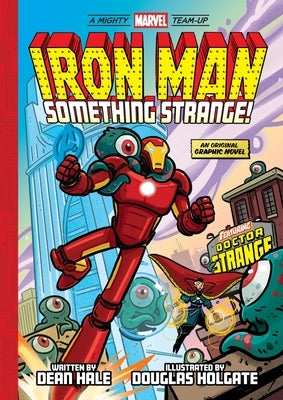 Iron Man: Something Strange! (a Mighty Marvel Team-Up): An Original Graphic Novel by Hale, Dean