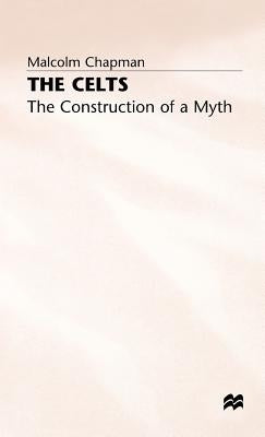 The Celts: The Construction of a Myth by Chapman, M.