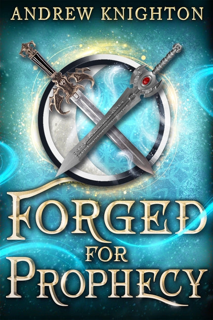 Forged for Prophecy by Knighton, Andrew