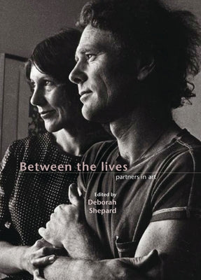 Between the Lives: Partners in Art by Shepard, Deborah