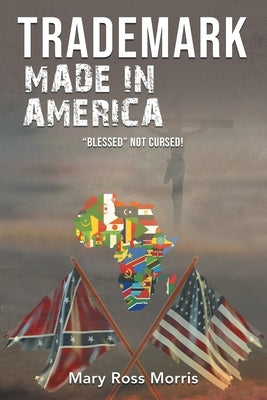 Trademark Made in America: Blessed Not Cursed! by Morris, Mary Ross