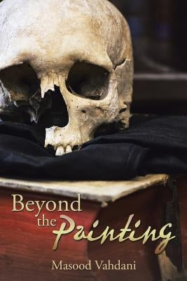 Beyond the Painting by Vahdani, Masood