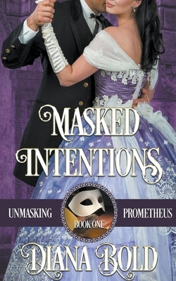 Masked Intentions by Bold, Diana