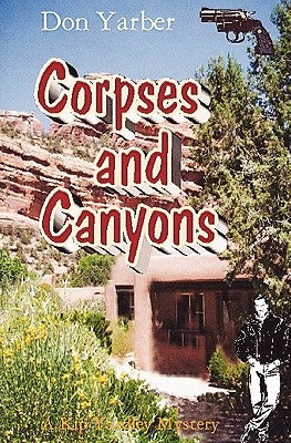 Corpses and Canyons: A Kip Yardley Mystery by Yarber, Don