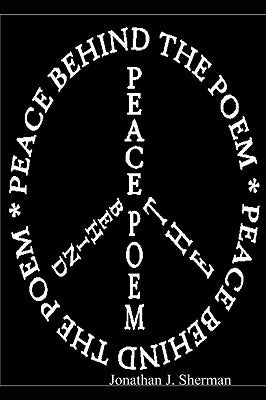 Peace behind the Poem by Sherman, Jonathan