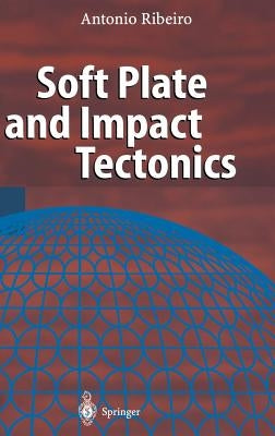 Soft Plate and Impact Tectonics by Ribeiro, Antonio