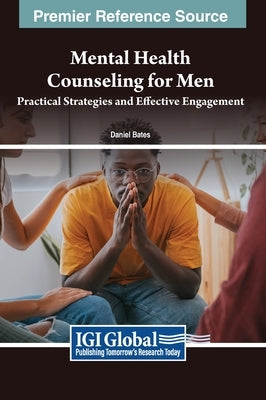 Mental Health Counseling for Men: Practical Strategies and Effective Engagement by Bates, Daniel