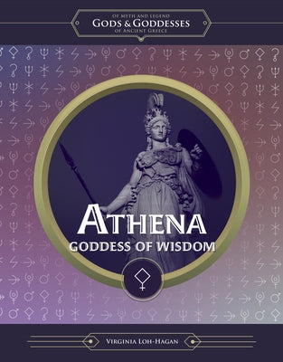 Athena: Goddess of Wisdom by Loh-Hagan, Virginia