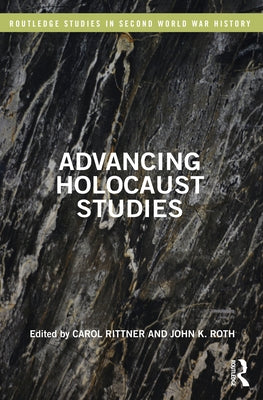 Advancing Holocaust Studies by Rittner, Carol