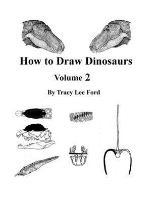 How to Draw Dinosaurs volume 2 by Ford, Tracy Lee