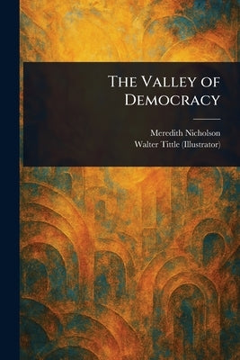 The Valley of Democracy by Nicholson, Meredith