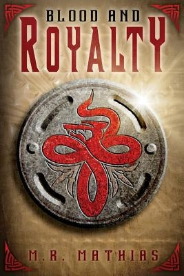 Blood and Royalty: Dragoneer Saga Book Six by Mathias, M. R.