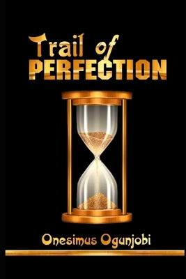 Trail of Perfection: Physical and Spiritual Trailblazer by Aniamalu, Emmanuel Obiora
