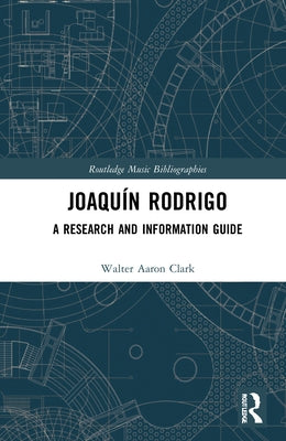 Joaquín Rodrigo: A Research and Information Guide by Clark, Walter Aaron