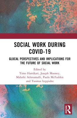 Social Work During COVID-19: Glocal Perspectives and Implications for the Future of Social Work by Harrikari, Timo