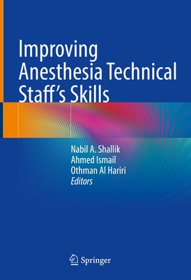 Improving Anesthesia Technical Staff's Skills by Shallik, Nabil A.