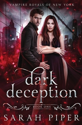 Dark Deception: A Vampire Romance by Piper, Sarah