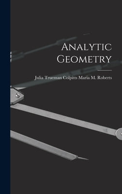 Analytic Geometry by M. Roberts, Julia Trueman Colpitts M.