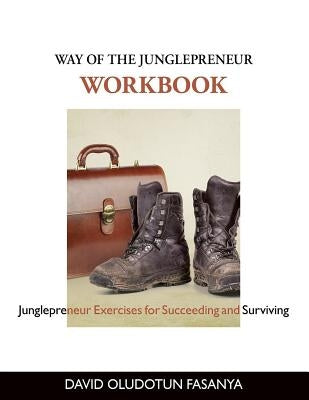 Way of the Junglepreneur WORKBOOK: Junglepreneur Exercises for Succeeding and Surviving by Fasanya, David Oludotun