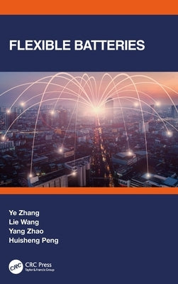 Flexible Batteries by Zhang, Ye
