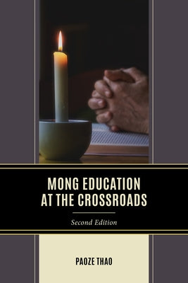 Mong Education at the Crossroads by Thao, Paoze