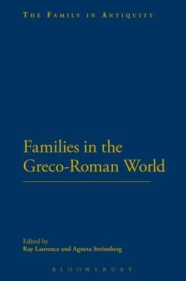 Families in the Greco-Roman World by Laurence, Ray