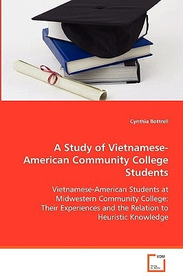 A Study of Vietnamese-American Community College Students by Bottrell, Cynthia