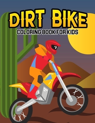 Dirt Bike Coloring Book for Kids: A Coloring Book for Toddler/ Preschooler and Kids Ages 4-8 Gift for Boys & Girls by Bear, Cheesy