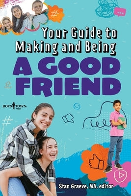 Your Guide to Making and Being a Good Friend by Graeve, Stan