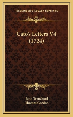 Cato's Letters V4 (1724) by Trenchard, John