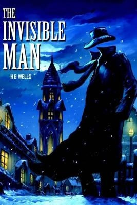 The Invisible Man: A Grotesque Romance by Wells, H. G.