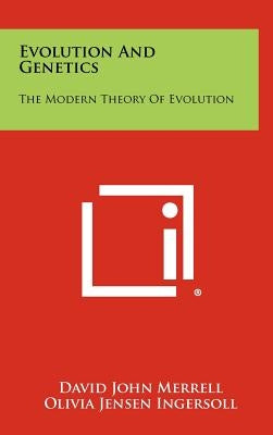 Evolution And Genetics: The Modern Theory Of Evolution by Merrell, David John
