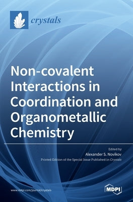Non-covalent Interactions in Coordination and Organometallic Chemistry by Novikov, Alexander S.