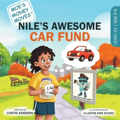 Moe's Money Moves: Nile's Awesome Car Fund by Sanders, Curtis