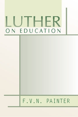 Luther on Education by Painter, F. V. N.