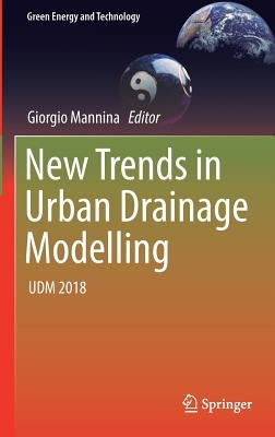 New Trends in Urban Drainage Modelling: Udm 2018 by Mannina, Giorgio