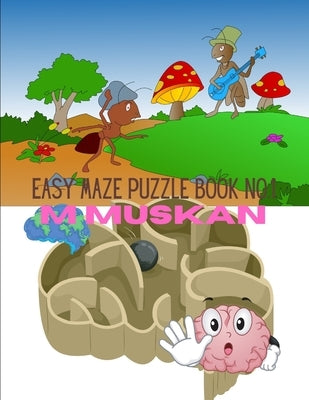 Easy Maze Puzzle Book No.1 by Muskan, M.