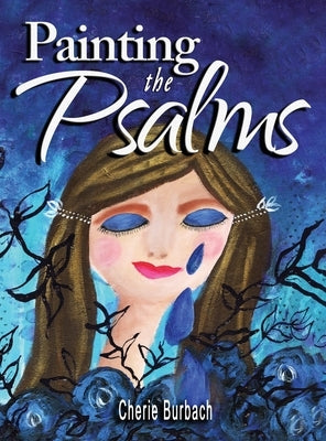 Painting the Psalms by Burbach, Cherie