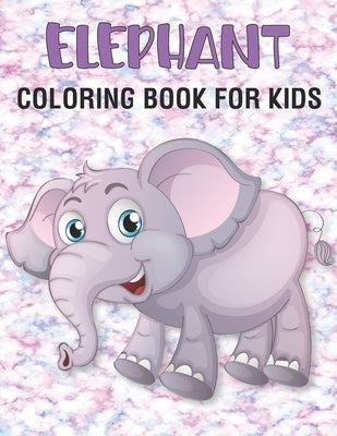 Elephant Coloring Book For Kids: 50 Unique Elephant Coloring Pages for Kids by Publications, Rr