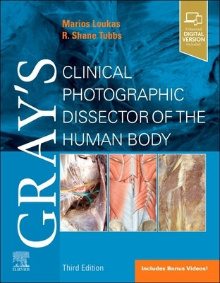 Gray's Clinical Photographic Dissector of the Human Body by Loukas, Marios