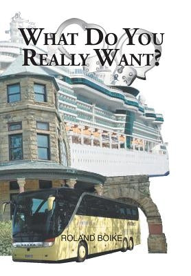 What Do You Really Want? by Boike, Roland