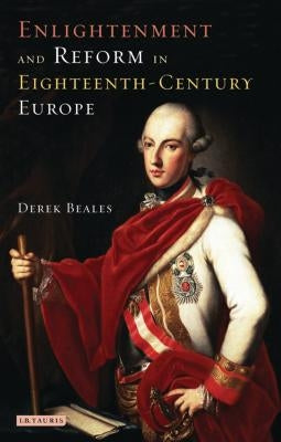 Enlightenment and Reform in 18th-Century Europe by Beales, Derek