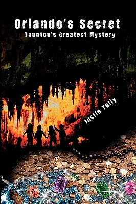 Orlando's Secret: Taunton's Greatest Mystery by Tully, Justin