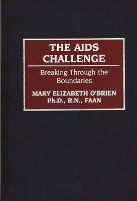 The AIDS Challenge: Breaking Through the Boundaries by O'Brien, Mary