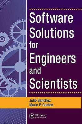 Software Solutions for Engineers and Scientists by Sanchez, Julio