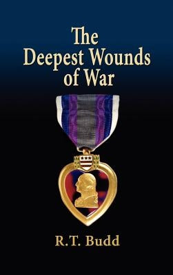 The Deepest Wounds of War by Budd, R. T.