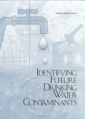 Identifying Future Drinking Water Contaminants by National Research Council