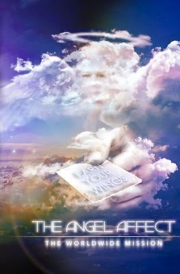 The Angel Affect: The World Wide Mission by Anonymous
