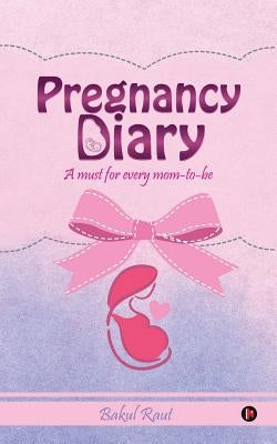 Pregnancy Diary by Bakul Raut