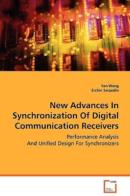 New Advances In Synchronization Of Digital Communication Receivers by Wang, Yan